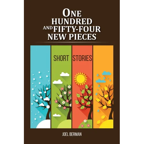 One Hundred and Fifty-Four New Pieces: Short Stories