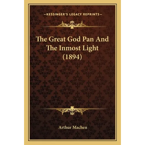 The Great God Pan And The Inmost Light (1894)