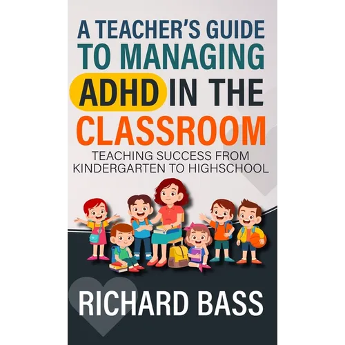 A Teacher's Guide to Managing ADHD in the Classroom