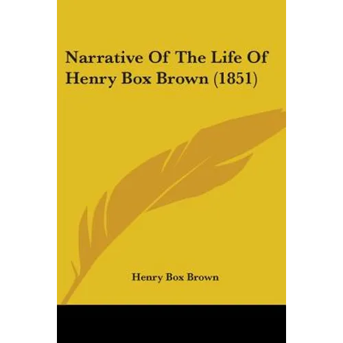 Narrative of the Life of Henry Box Brown (1851)