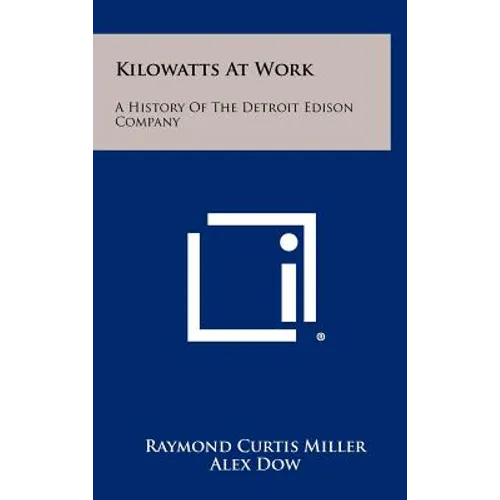 Kilowatts At Work: A History Of The Detroit Edison Company