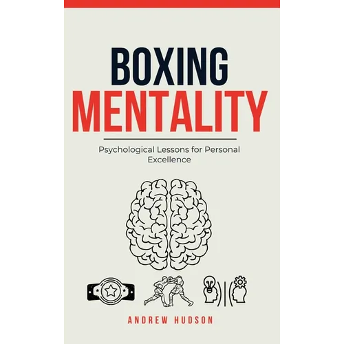 Boxing Mentality: Psychological Lessons for Personal Excellence