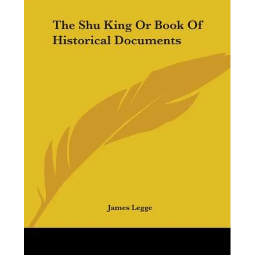 The Shu King Or Book Of Historical Documents
