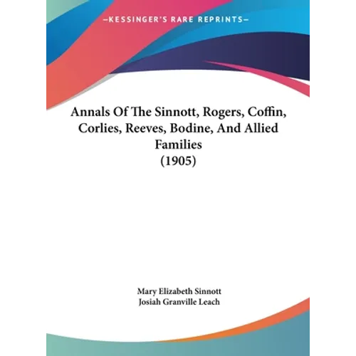 Annals Of The Sinnott, Rogers, Coffin, Corlies, Reeves, Bodine, And Allied Families (1905)