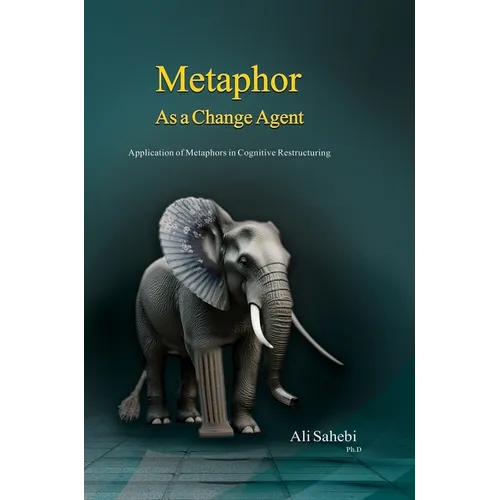 Metaphor as a Change Agent: Application of Metaphors in Cognitive Restructuring