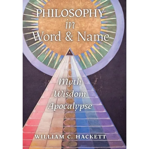 Philosophy in Word and Name: Myth, Wisdom, Apocalypse - Hardcover