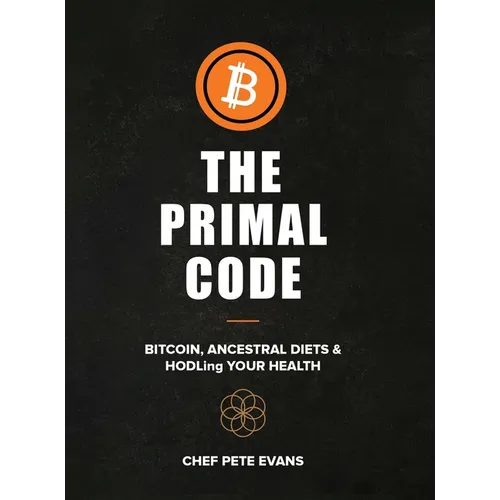 The Primal Code: Bitcoin, Ancestral Diets & HODLing Your Health