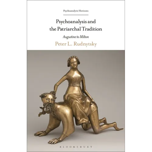 Psychoanalysis and the Patriarchal Tradition: Augustine to Milton