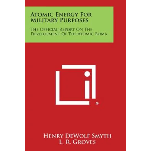 Atomic Energy for Military Purposes: The Official Report on the Development of the Atomic Bomb
