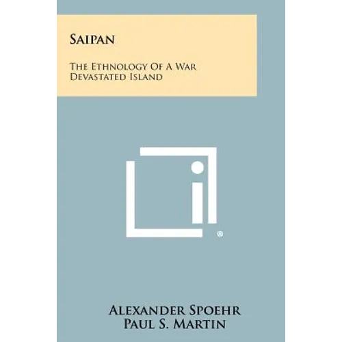 Saipan: The Ethnology Of A War Devastated Island