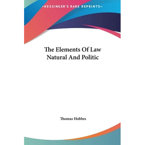 The Elements Of Law Natural And Politic