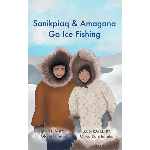 Sanikpiaq and Amagana Go Ice Fishing