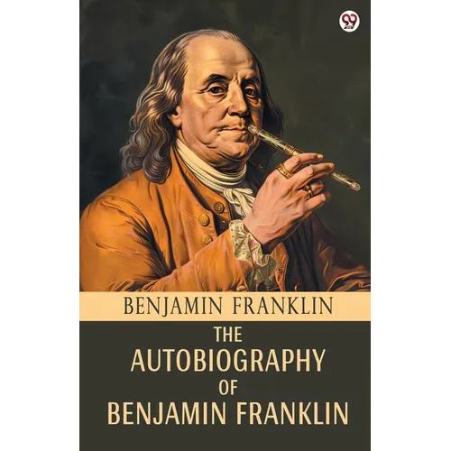 The Autobiography Of Benjamin Franklin