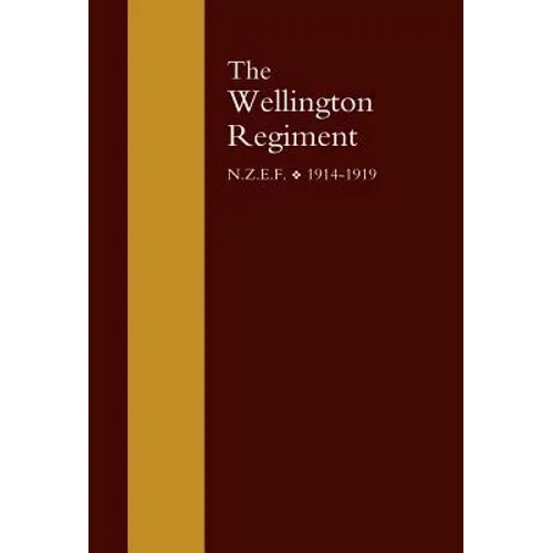 Wellington Regiment: N.Z.E.F 1914-1918