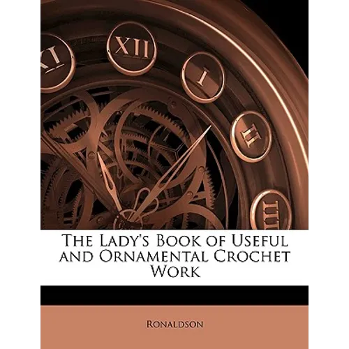 The Lady's Book of Useful and Ornamental Crochet Work
