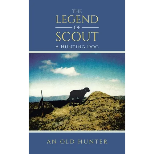 The Legend of Scout: A Hunting Dog