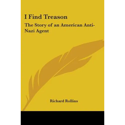 I Find Treason: The Story of an American Anti-Nazi Agent