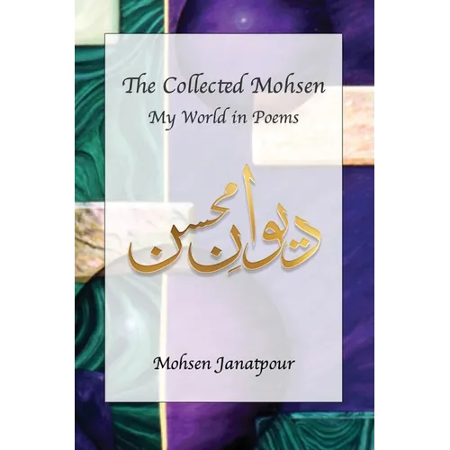 The Collected Mohsen: My World in Poems