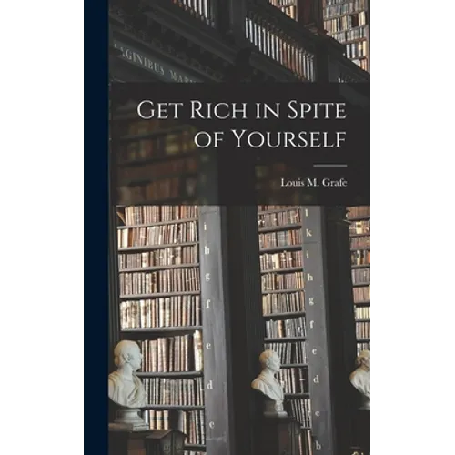 Get Rich in Spite of Yourself