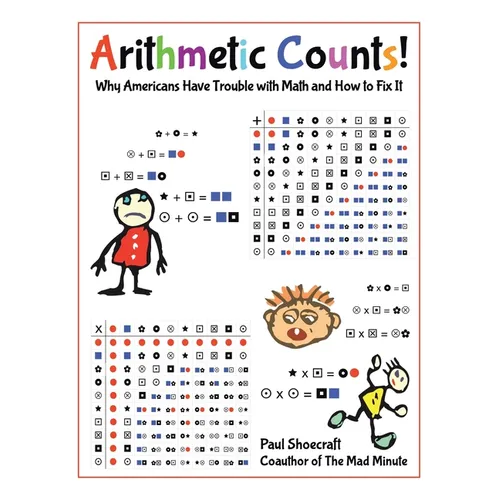 Arithmetic Counts!: Why Americans Have Trouble with Math and How to Fix It (COLORED VERSION)