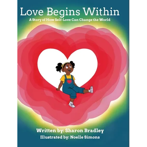 Love Begins Within: A Story of How Self-Love Can Change the World